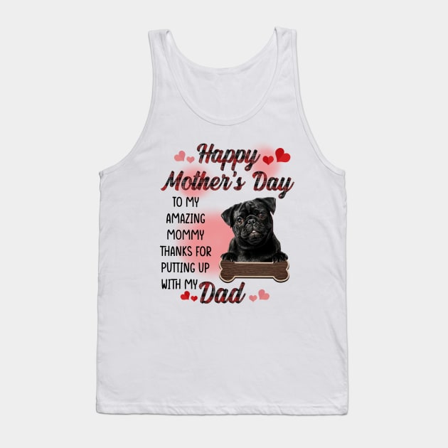Black Pug Happy Mother's Day To My Amazing Mommy Tank Top by cogemma.art